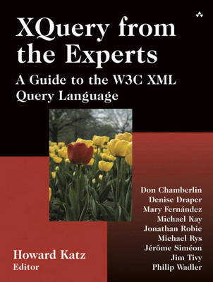 XQuery from the Experts: A Guide to the W3C XML Query Language (Paperback)