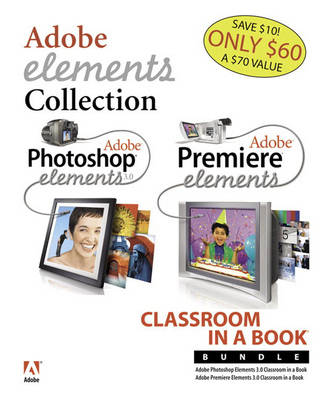 Adobe Photoshop Elements 3.0 and Premiere Elements Classroom in a Book Bundle