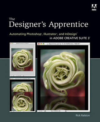 The Designer's Apprentice: Automating Photoshop, Illustrator, and InDesign in Adobe Creative Suite 3 (Paperback)