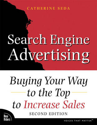 Search Engine Advertising: Buying Your Way to the Top to Increase Sales (Paperback)