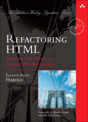 Refactoring HTML: Improving the Design of Existing Web Applications (Hardback)