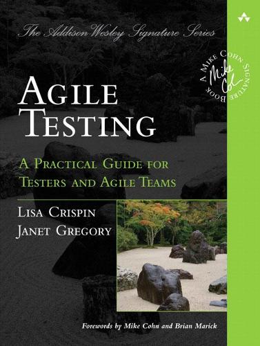 Agile Testing: A Practical Guide for Testers and Agile Teams - Addison-Wesley Signature Series (Cohn) (Paperback)