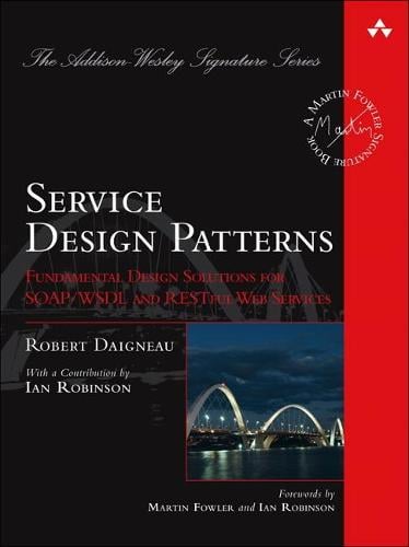 Service Design Patterns: Fundamental Design Solutions for SOAP/WSDL and RESTful Web Services (Hardback)