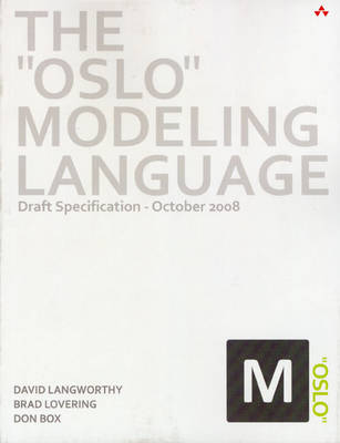 The "Oslo" Modeling Language: Draft Specification - October 2008 (Paperback)