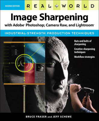 Real World Image Sharpening with Adobe Photoshop, Camera Raw, and Lightroom (Paperback)
