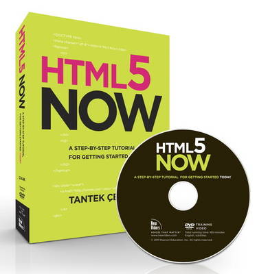 HTML5 Now: A Step-by-step Video Tutorial for Getting Started Today