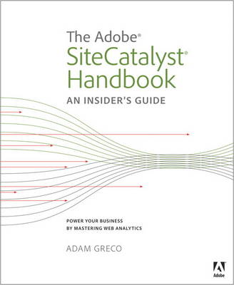 The Adobe SiteCatalyst Handbook: An Insider's Guide (Paperback)