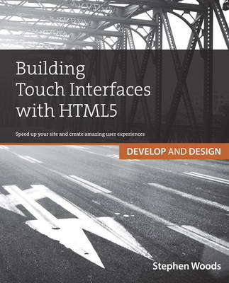 Building Touch Interfaces with HTML5: Develop and Design Speed up your site and create amazing user experiences (Paperback)