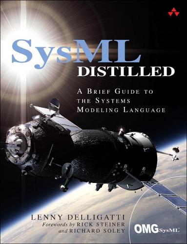 SysML Distilled: A Brief Guide to the Systems Modeling Language (Paperback)