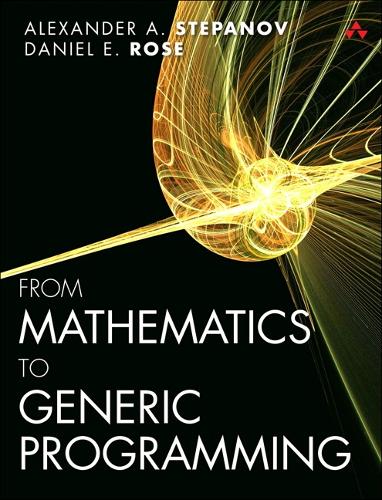 From Mathematics to Generic Programming (Paperback)