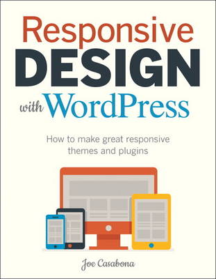Responsive Design with WordPress: How to make great responsive themes and plugins (Paperback)