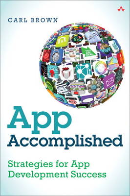 App Accomplished: Strategies for App Development Success (Paperback)