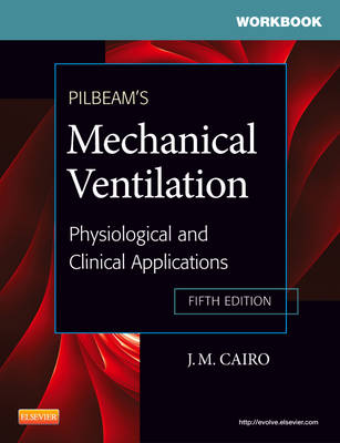 Workbook for Pilbeam's Mechanical Ventilation: Physiological and Clinical Applications (Paperback)