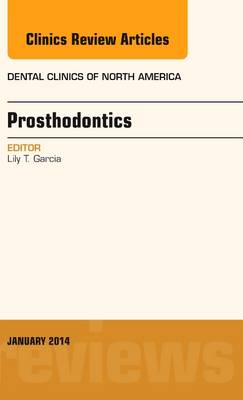 Prosthodontics, An Issue of Dental Clinics - The Clinics: Dentistry 58-1 (Hardback)