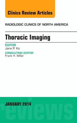 Thoracic Imaging, An Issue of Radiologic Clinics of North America: Volume 52-1 - The Clinics: Radiology (Hardback)