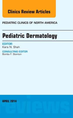 Pediatric Dermatology, An Issue of Pediatric Clinics - The Clinics: Internal Medicine 61-2 (Hardback)