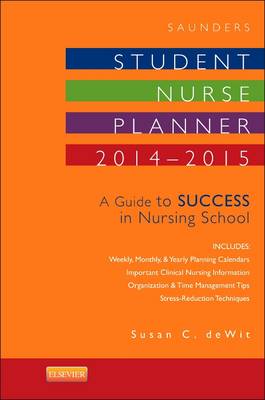 Saunders Student Nurse Planner 2014-2015: A Guide to Success in Nursing School (Spiral bound)