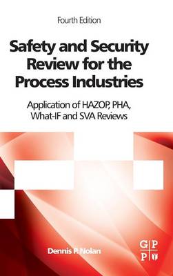 Safety and Security Review for the Process Industries: Application of HAZOP, PHA, What-IF and SVA Reviews (Hardback)