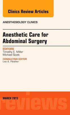 Anesthetic Care for Abdominal Surgery, An Issue of Anesthesiology Clinics - The Clinics: Internal Medicine 33-1 (Hardback)