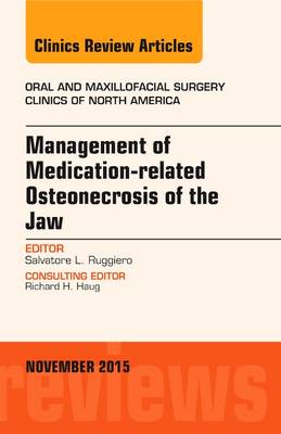 Management of Medication-related Osteonecrosis of the Jaw, An Issue of Oral and Maxillofacial Clinics of North America - The Clinics: Surgery 27-4 (Hardback)
