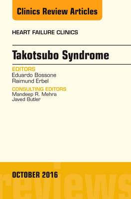 Takotsubo Syndrome, An Issue of Heart Failure Clinics - The Clinics: Internal Medicine 12-4 (Hardback)
