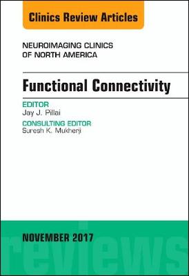 Functional Connectivity, An Issue of Neuroimaging Clinics of North America - The Clinics: Radiology 27-4 (Hardback)
