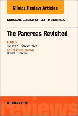 The Pancreas Revisited, An Issue of Surgical Clinics - The Clinics: Surgery 98-1 (Hardback)