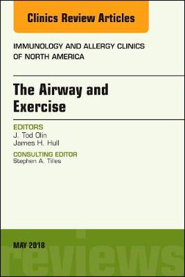 The Airway and Exercise, An Issue of Immunology and Allergy Clinics of North America - The Clinics: Internal Medicine 38-2 (Hardback)