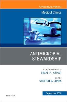 Antimicrobial Stewardship, An Issue of Medical Clinics of North America - The Clinics: Internal Medicine 102-5 (Hardback)