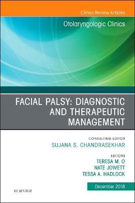 Facial Palsy: Diagnostic and Therapeutic Management, An Issue of Otolaryngologic Clinics of North America - The Clinics: Surgery 51-6 (Hardback)