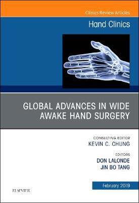 Global Advances in Wide Awake Hand Surgery, An Issue of Hand Clinics - The Clinics: Orthopedics 35-1 (Hardback)