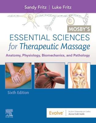 Mosby's Essential Sciences for Therapeutic Massage: Anatomy, Physiology, Biomechanics, and Pathology (Paperback)