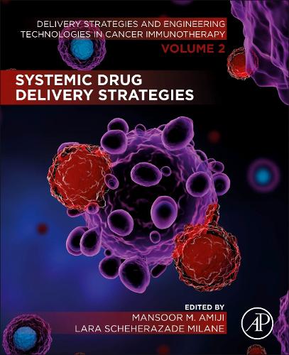 Systemic Drug Delivery Strategies: Volume 2 of Delivery Strategies and Engineering Technologies in Cancer Immunotherapy (Paperback)