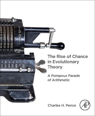 The Rise of Chance in Evolutionary Theory: A Pompous Parade of Arithmetic (Paperback)