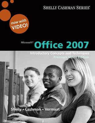 Microsoft Office 2007: Introductory Concepts and Techniques, Windows XP - Shelly Cashman Series