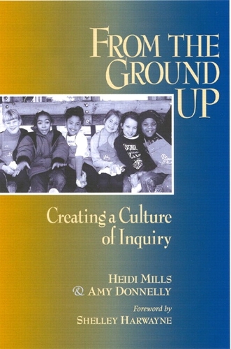 From the Ground Up: Creating a Culture of Inquiry (Paperback)