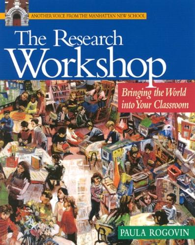 The Research Workshop: Bringing the World into Your Classroom (Paperback)