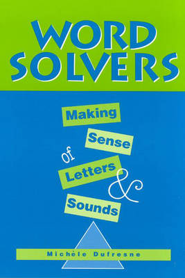 Word Solvers: Making Sense of Letters and Sounds (Paperback)