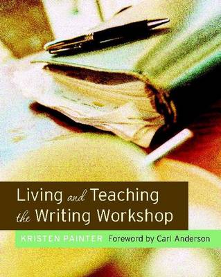 Living and Teaching the Writing Workshop (Paperback)