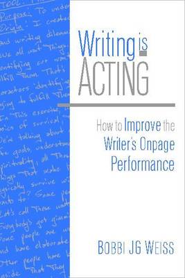 Writing Is Acting: How to Improve the Writer's Onpage Performance (Paperback)