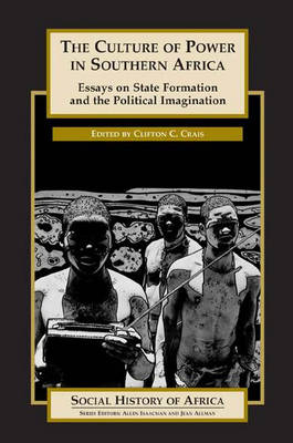 The Culture of Power in Southern Africa: Essays on State Formation and the Political Imagination (Paperback)