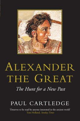 Alexander the Great: The Hunt for a New Past (Paperback)