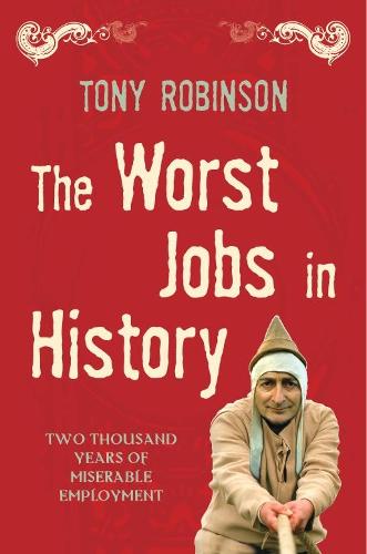 The Worst Jobs In History: A Vivid and Disgusting Alternative History of Britain (Paperback)