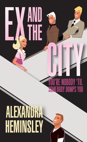 Ex and the City: You're Nobody 'Til Somebody Dumps You (Paperback)