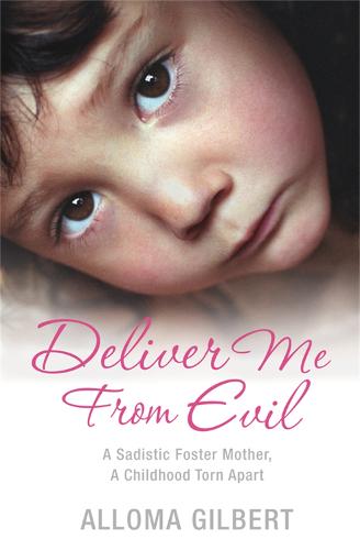 Deliver Me From Evil: A Sadistic Foster Mother, A Childhood Torn Apart (Paperback)