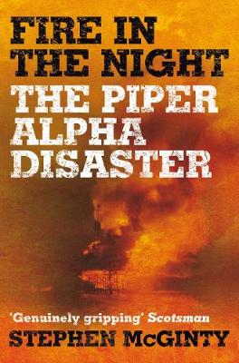 Fire in the Night: The Piper Alpha Disaster (Paperback)