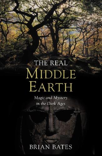 The Real Middle-Earth: Magic and Mystery in the Dark Ages (Paperback)