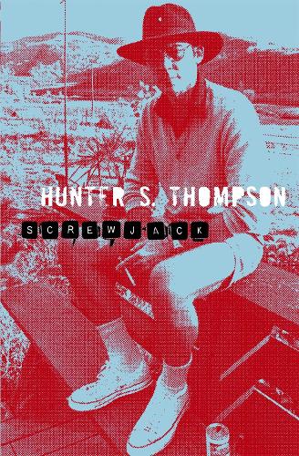 Screwjack - Hunter S. Thompson