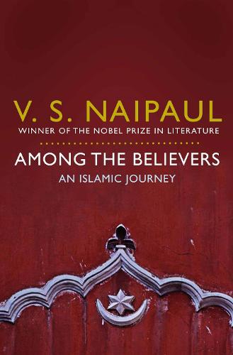 Among the Believers: An Islamic Journey (Paperback)