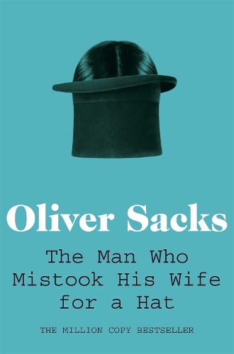 The Man Who Mistook His Wife for a Hat - Picador Classic (Paperback)